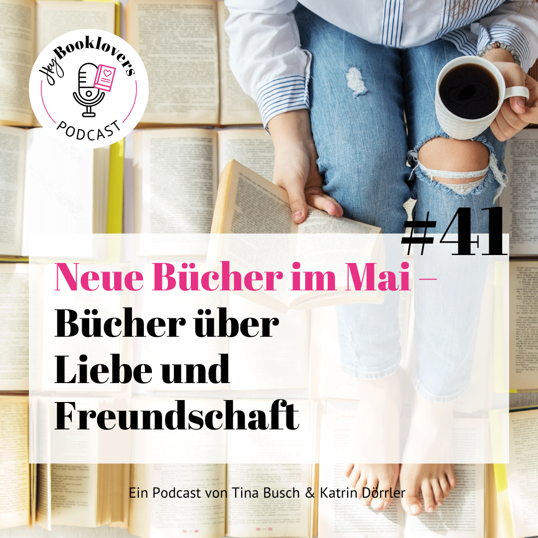 Hey Booklovers Podcast 41 Buecher Mai