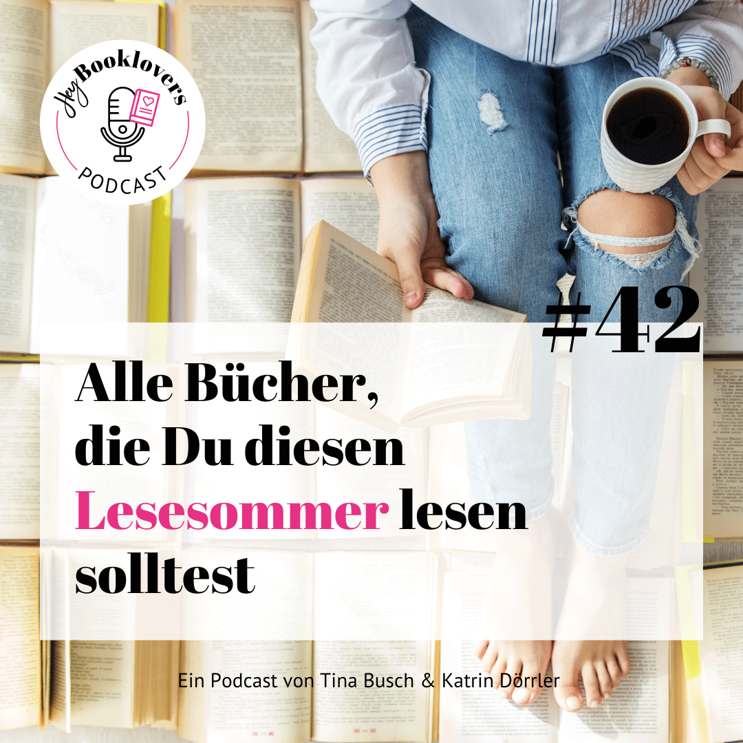 Hey Booklovers Podcast 42 Alle Buecher Lesesommer